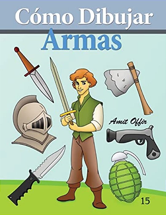 Cómo Dibujar: Armas: Libros De Dibujo-..
