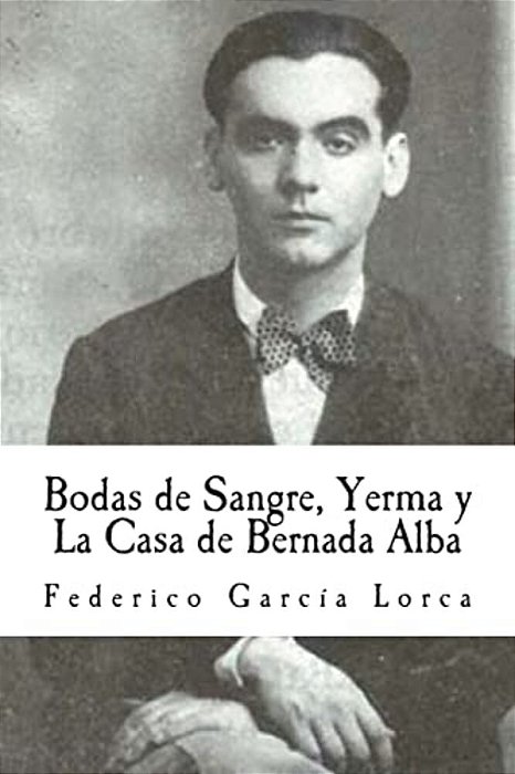 Bodas De Sangre, Yerma Y La Casa De Bernada Alba-..
