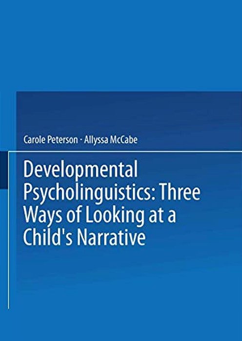 Developmental Psycholinguistics: Three Ways Of Looking At A Child's Narrative-..