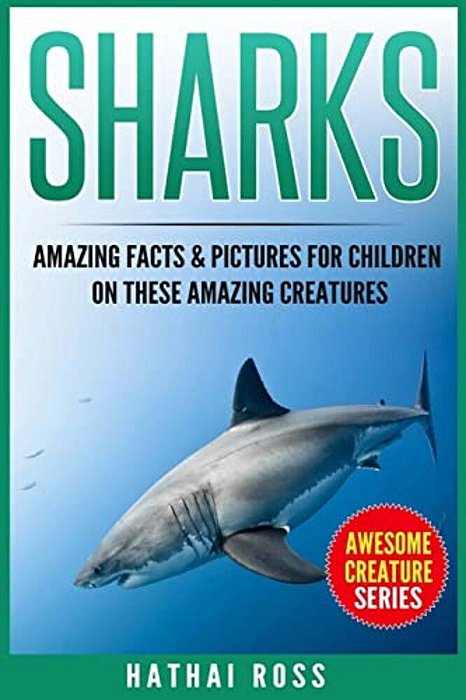 Sharks: Amazing Facts & Pictures For Children On These Amazing Creatures-..