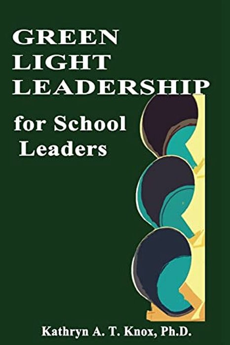 Green Light Leadership For School Leaders-..