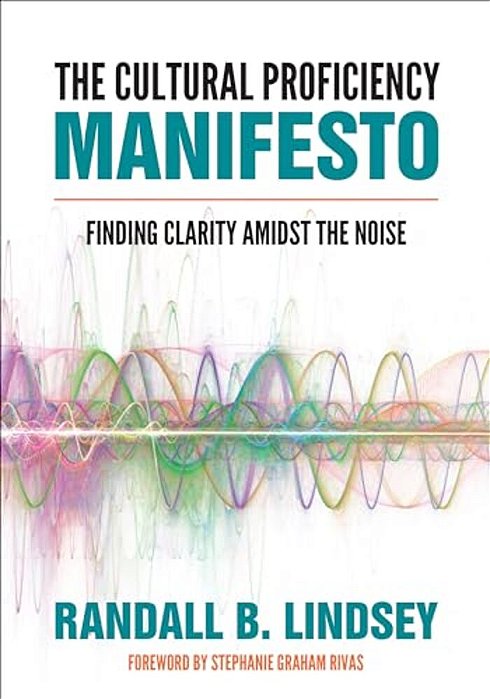 The Cultural Proficiency Manifesto: Finding Clarity Amidst The Noise-..