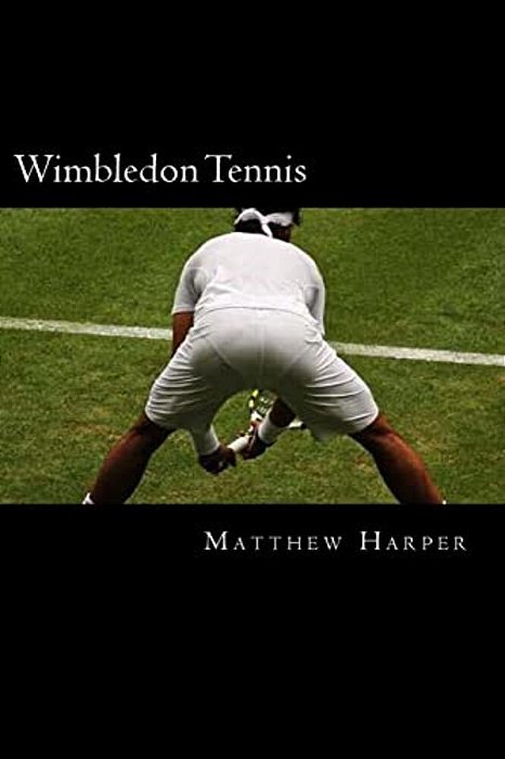Wimbledon Tennis: A Fascinating Book Containing Wimbledon Tennis Facts, Trivia, Images & Memory Recall Quiz: Suitable For Adults & Children-..