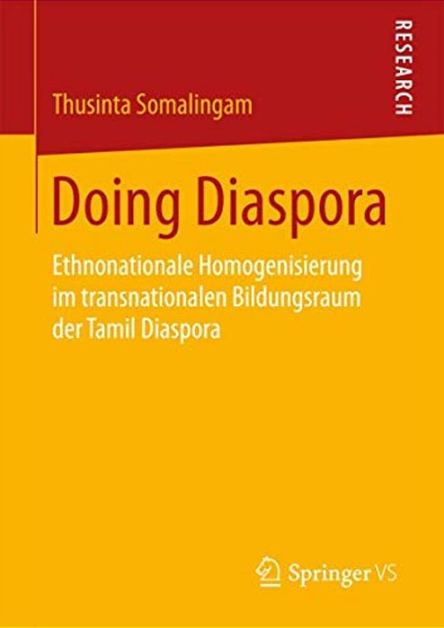 Doing Diaspora: Ethnonationale Homogenisierung Im Transnationalen Bildungsraum Der Tamil Diaspora-..