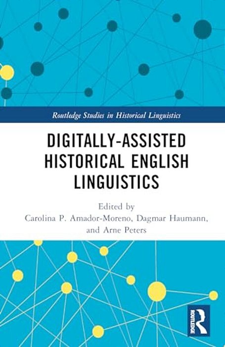 Digitally-Assisted Historical English Linguistics-..