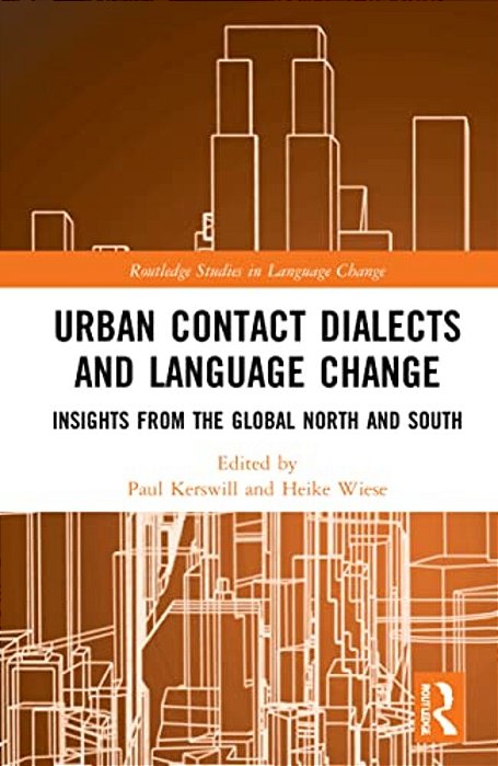 Urban Contact Dialects And Language Change: Insights From The Global North And South-..