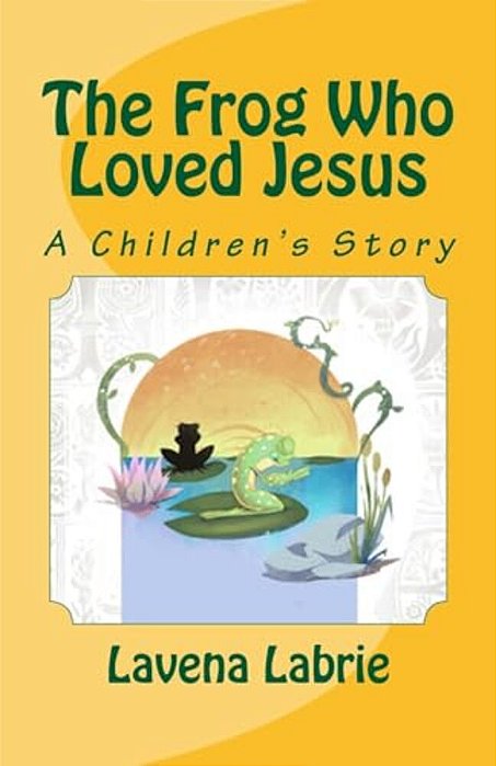 The Frog Who Loved Jesus-..