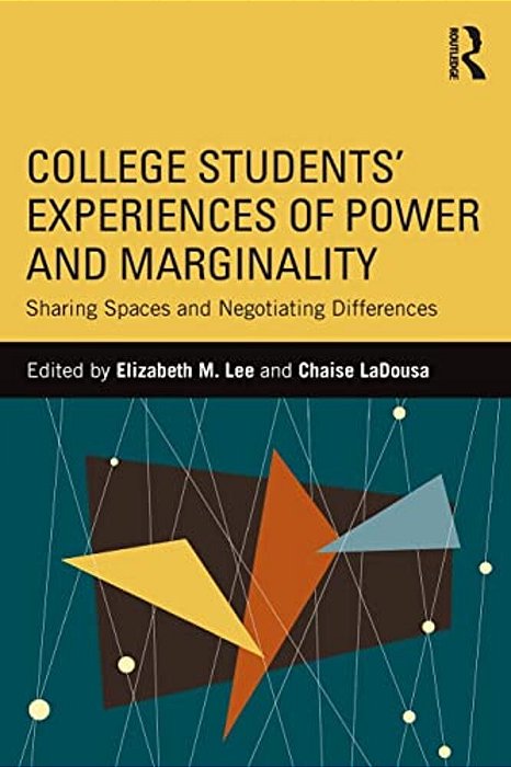 College Students' Experiences Of Power And Marginality: Sharing Spaces And Negotiating Differences-..
