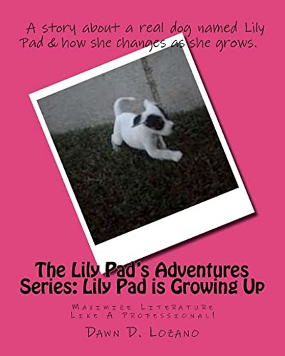 The Lily Pad's Adventures Series: Lily Pad Is Growing Up-..