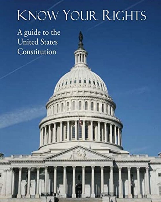 Know Your Rights: A Guide To The United States Constitution-..