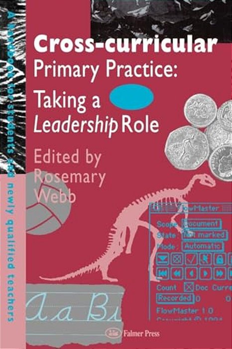 Cross-Curricular Primary Practice: Taking A Leadership Role-..