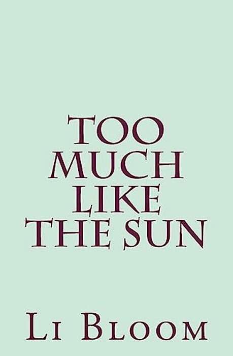 Too Much Like The Sun: Verse-..