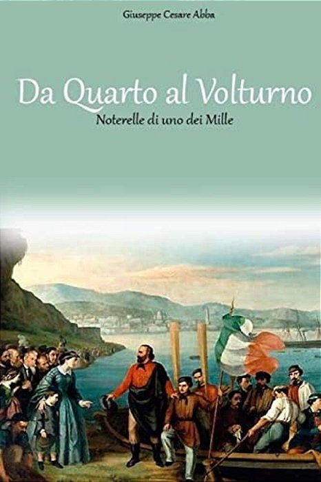 Da Quarto Al Volturno Noterelle Di Uno Dei Mille-..
