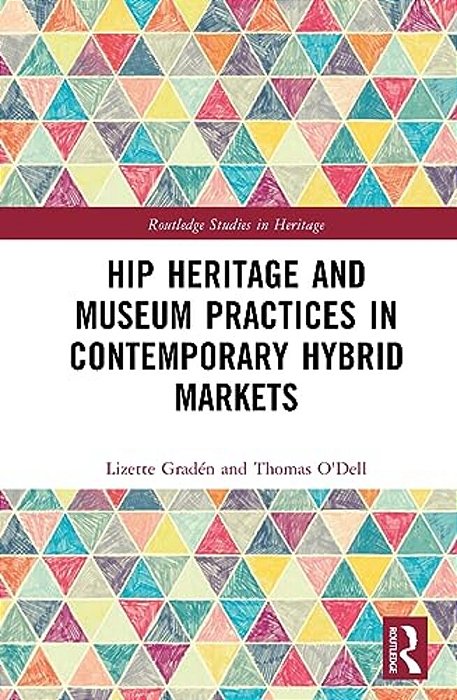 Hip Heritage And Museum Practices In Contemporary Hybrid Markets-..