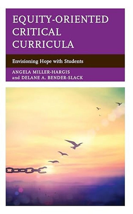 Equity-Oriented Critical Curricula: Envisioning Hope With Students-..