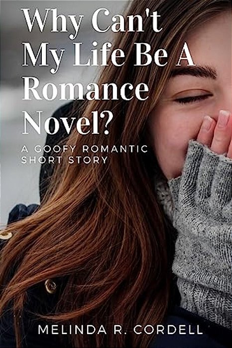 Why Can't My Life Be A Romance Novel?-..