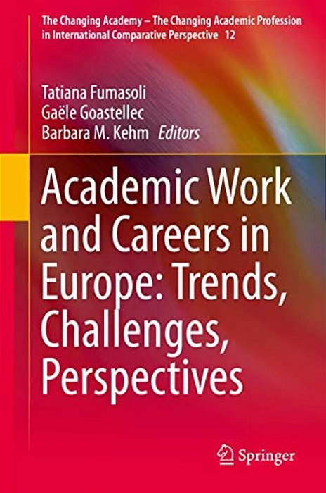 Academic Work And Careers In Europe: Trends, Challenges, Perspectives-..