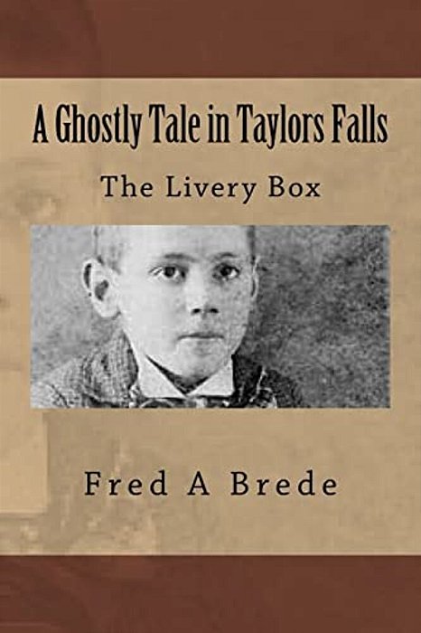 A Ghostly Tale In Taylors Falls: The Livery Box-..