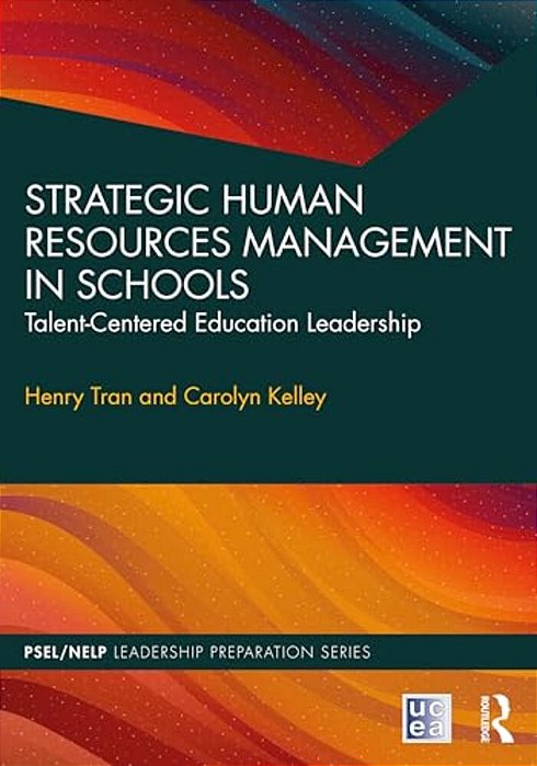 Strategic Human Resources Management In Schools: Talent-Centered Education Leadership-..