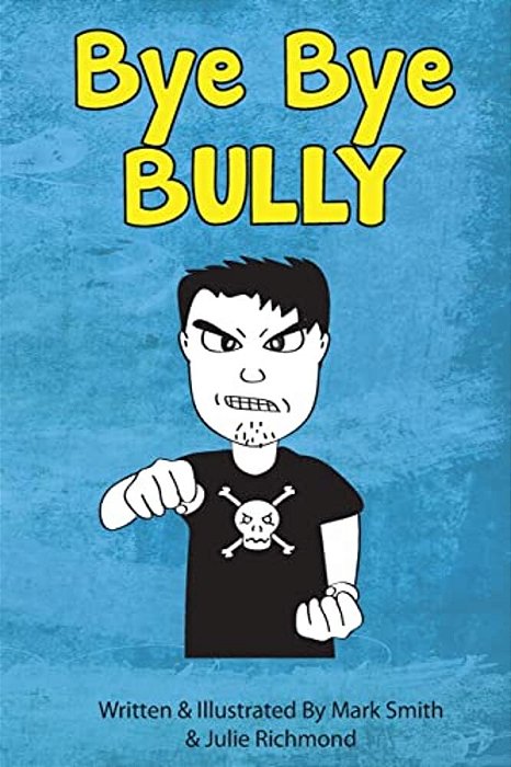 Bye Bye Bully: A Super Funny Illustrated Book For Kids 8-13-..