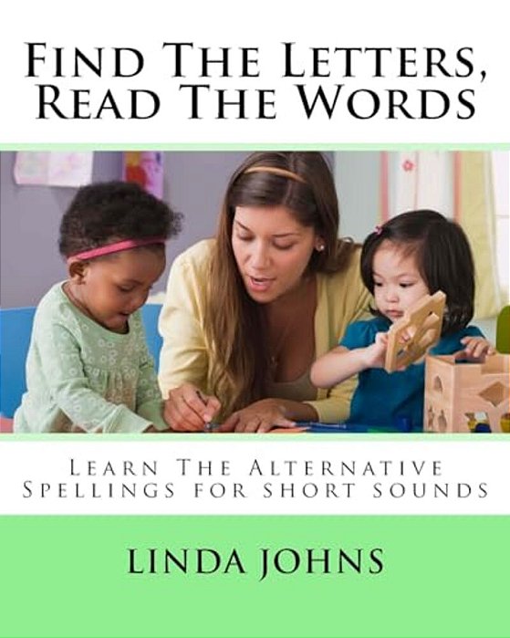 Find The Letters, Read The Words: Learn The Alternative Spellings For Short Sounds-..
