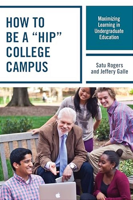 How To Be A "Hip" College Campus: Maximizing Learning In Undergraduate Education-..