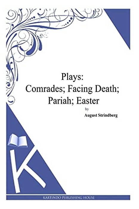 Plays: Comrades; Facing Death; Pariah; Easter-..