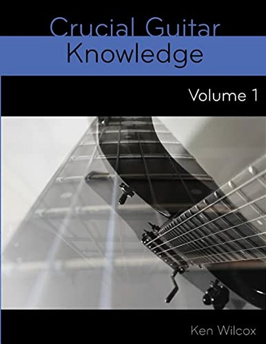 Crucial Guitar Knowledge Volume 1-..