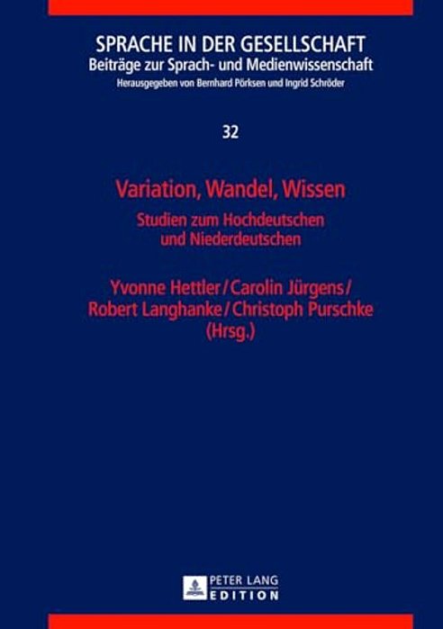 Variation, Wandel, Wissen: Studien Zum Hochdeutschen Und Niederdeutschen-..
