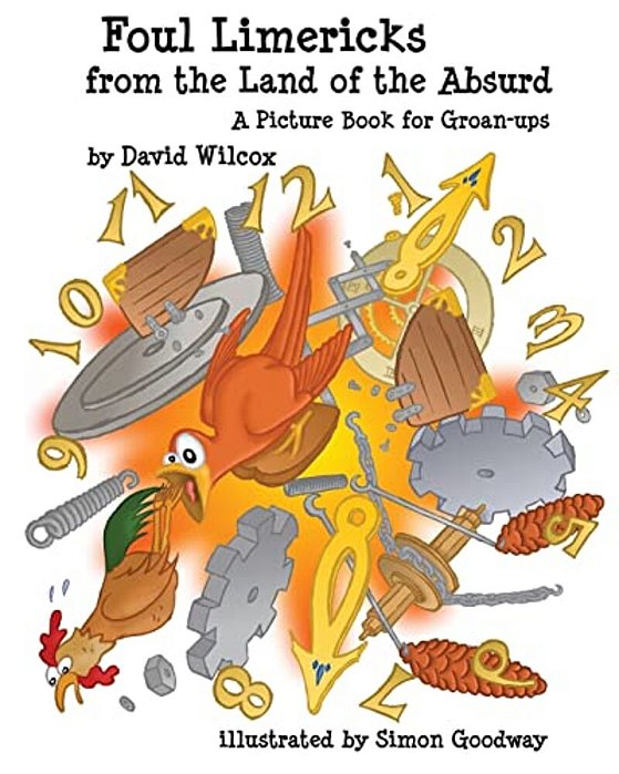 Foul Limericks From The Land Of The Absurd: A Picture Book For Groan-Ups-..