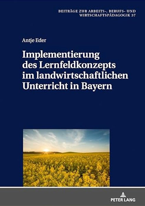 Implementierung Des Lernfeldkonzeptes Im Landwirtschaftlichen Unterricht In Bayern-..