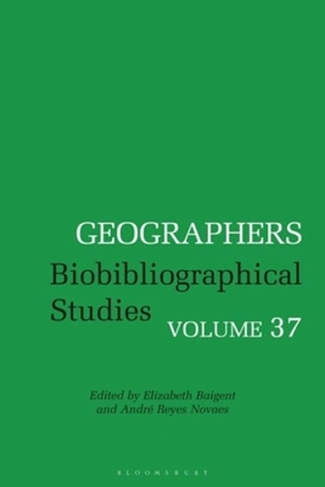Geographers: Biobibliographical Studies, Volume 37-..