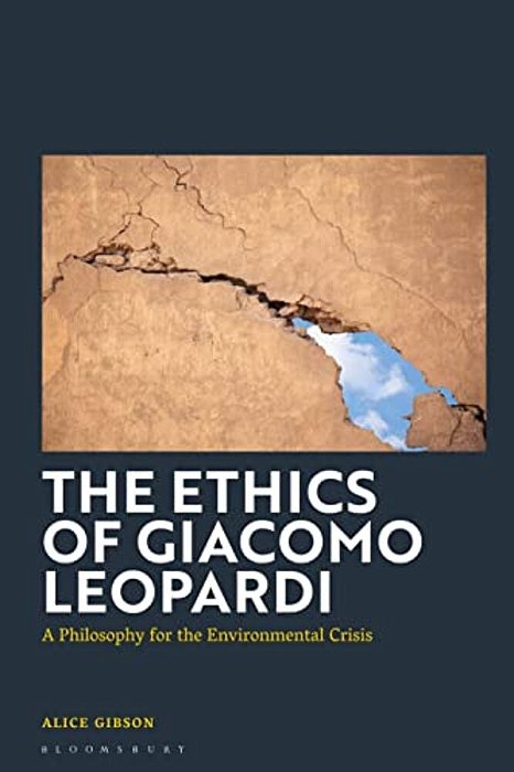 The Ethics Of Giacomo Leopardi: A Philosophy For The Environmental Crisis-..