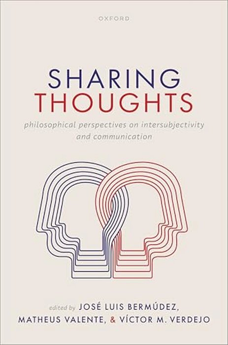 Sharing Thoughts: Philosophical Perspectives On Intersubjectivity And Communication-..