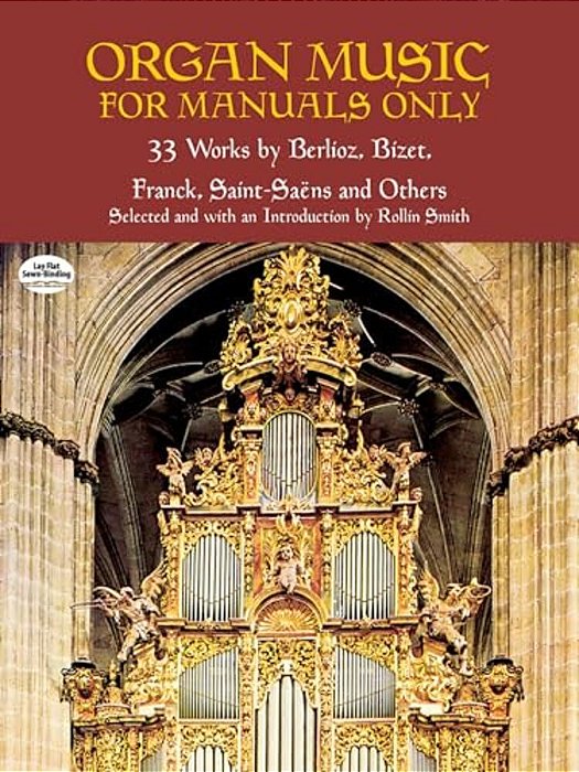 Organ Music For Manuals Only: 33 Works By Berlioz, Bizet, Franck, Saint-Saens And Others-..