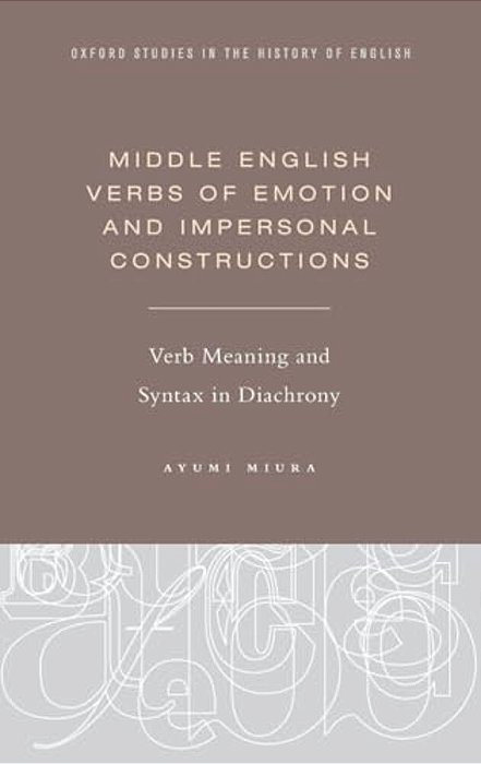 Middle English Verbs Of Emotion And Impersonal Constructions: Verb Meaning And Syntax In Diachrony-..