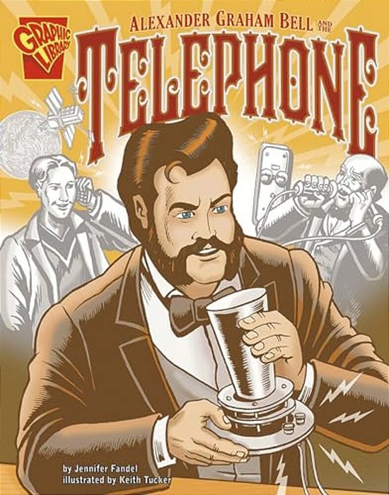 Alexander Graham Bell And The Telephone-..