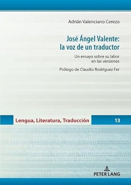 José Ángel Valente: La Voz De Un Traductor: Un Ensayo Sobre Su Labor En Las Versiones-..