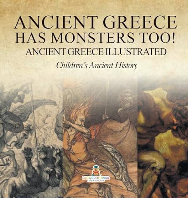 Ancient Greece Has Monsters Too! Ancient Greece Illustrated Children's Ancient History-..