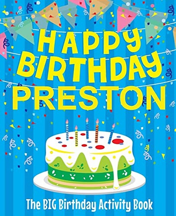 Happy Birthday Preston - The Big Birthday Activity Book: (Personalized Children's Activity Book)-..