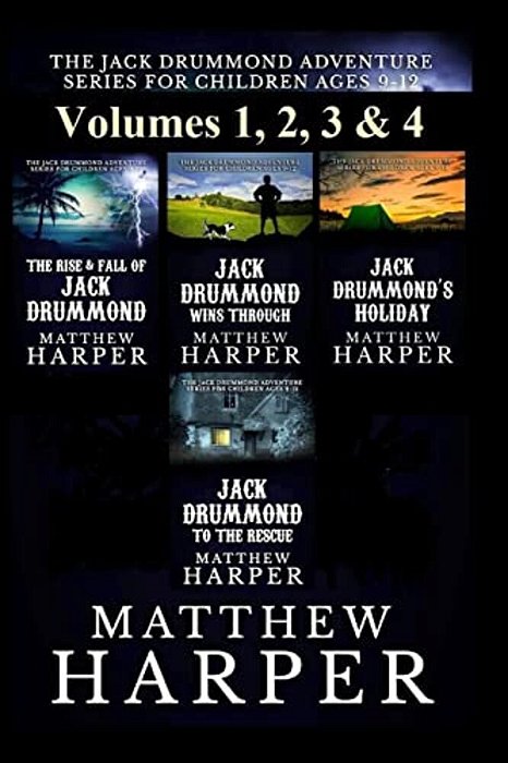 The Jack Drummond Adventure Series: (Volumes 1, 2, 3 & 4): Kids Books For Ages 9-12-..