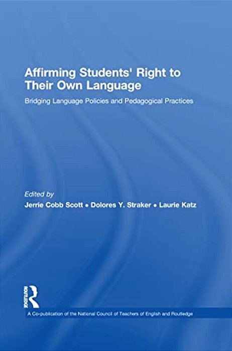 Affirming Students' Right To Their Own Language: Bridging Language Policies And Pedagogical Practices-..