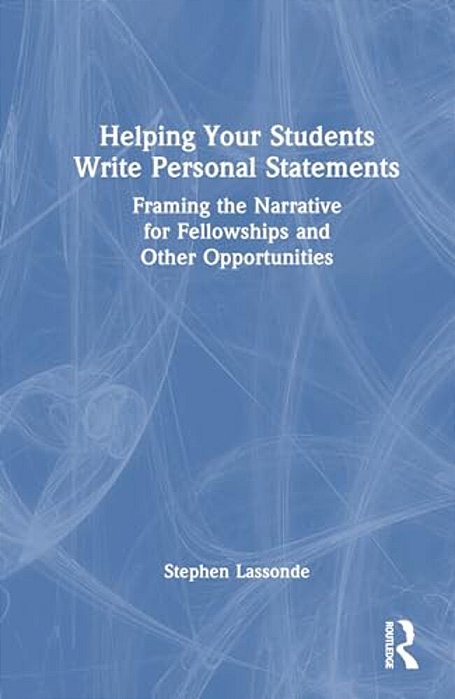 Helping Your Students Write Personal Statements: Framing The Narrative For Fellowships And Other Opportunities-..