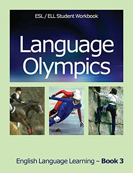 Language Olympics Esl/Ell Student Workbook: English As Second Language/English Language Learning - Book Three-..