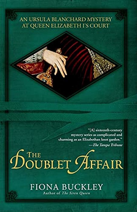 The Doublet Affair: An Ursula Blanchard Mystery At Queen Elizabeth I's Court-..