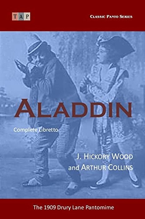 Aladdin: The 1909 Drury Lane Pantomime: Complete Libretto-..
