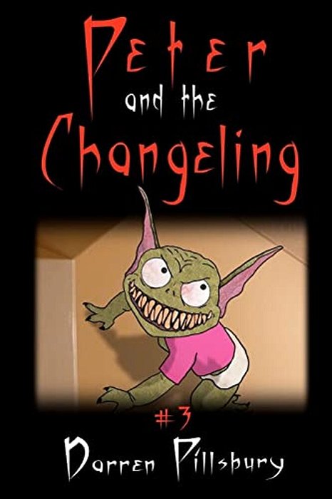 Peter And The Changeling: Book 3 In The Peter And The Monsters Series-..