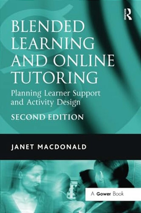 Blended Learning And Online Tutoring: Planning Learner Support And Activity Design-..
