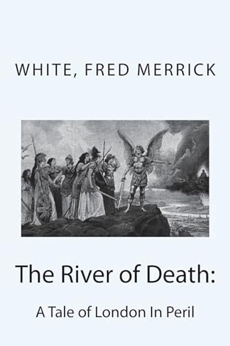 The River Of Death: A Tale Of London In Peril-..