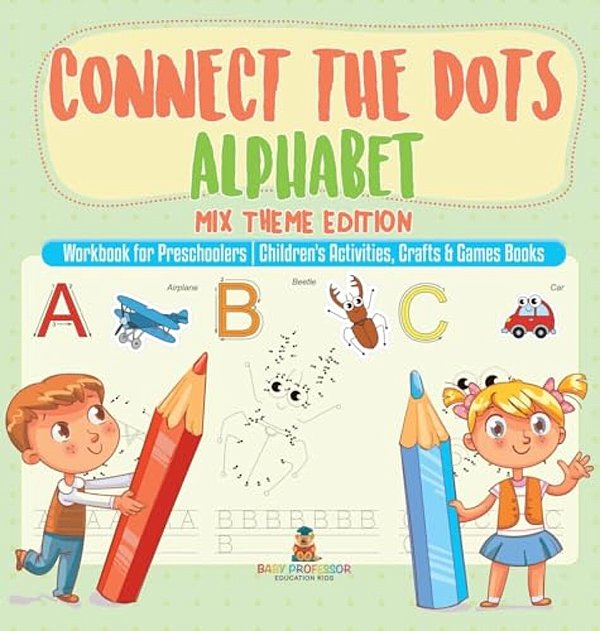 Connect The Dots Alphabet - MIX Theme Edition - Workbook For Preschoolers Children's Activities, Crafts & Games Books-..